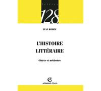 L'histoire littéraire - Objets et méthodes: Objets et méthodes