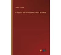 L'histoire Merveilleuse De Robert Le Diable