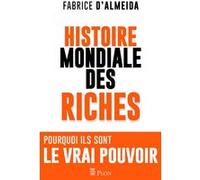 L'histoire mondiale des riches Fabrice D' Almeida (Auteur)