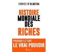 L'histoire mondiale des riches - Fabrice D' Almeida - Plon - broché - Essai