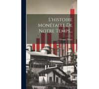 L'histoire Monétaire De Notre Temps...