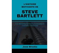 L'HISTOIRE MOTIVANTE DE STEVE BARTLETT: D'un décrocheur scolaire à un podcasteur et investisseur millionnaire