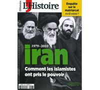 L'Histoire N°506 : Iran : 1979 - 2023 - Avril 2023