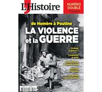 L'Histoire n°521-522 : La violence et la guerre, de cro-magnon à Poutine - Juillet-Août 2024