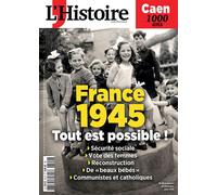L'Histoire n°529 : France 1945 - Caen 1000ans - Mars 2025 Sécurité sociale / Vote des femmes / Reconstruction / De beaux bébés / Communistes et catholiques - L'histoire - L'histoire Revue Sophia Publ.