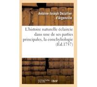 L'histoire naturelle éclaircie dans une de ses parties principales, la conchyliologie
