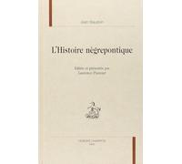 L'histoire negrepontique (1631). editee et presentee par laurence plazenet.