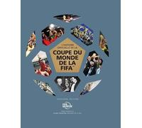 L'histoire Officielle De La Coupe Du Monde De La Fifa