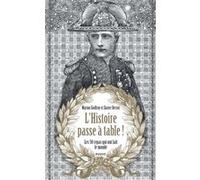 L'Histoire passe à table Marion Godfroy-tavart de borms (Auteur), Lucille Clerc (Illustration), Xavier Dectot (Auteur)