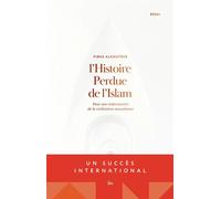 L'Histoire perdue de l'Islam Pour une redécouverte de la civilisation musulmane - Firas Alkhateeb - Ilm Editions - broché - Essai