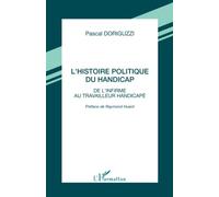 L'HISTOIRE POLITIQUE DU HANDICAP: De l'infirme au travailleur handicapé