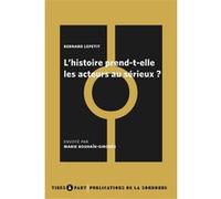 L'histoire prend-elle les acteurs au sérieux ? Bernard Lepetit (Auteur), Marie Bouhaïk-Gironès (Auteur)