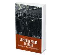 L'histoire prend le train - Sophie Dubois-Collet - L'opportun Eds De - broché - Essai