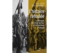 L'histoire refoulee - la rocque, les croix de feuet le fascisme francais La Rocque et les Croix de feu 1927-1944 - Zeev Sternhell - Cerf - broché - Essai