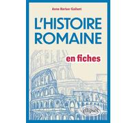 L'Histoire romaine en fiches - Anne Berlan-Gallant - Ellipses - broché - Essai
