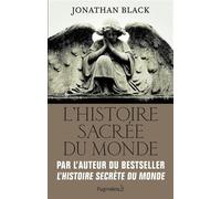 L'Histoire sacrée du monde Comment les anges, les mystiques et les intelligences supérieures ont créé notre monde - Jonathan Black - Pygmalion - broché - Essai