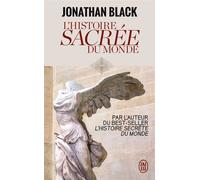 L'Histoire sacrée du monde Comment les anges, les mystiques et les intelligences supérieures ont créé notre monde - Jonathan Black - J'ai Lu - Poche - Essai