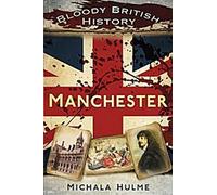 L'histoire sanglante de la Grande-Bretagne : Manchester