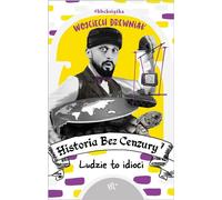 L'histoire sans censure. Volume 7 Les gens sont des idiots