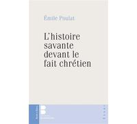 L'histoire savante devant le fait chretien - Emile Poulat - Parole Et Silence Eds - broché - Essai