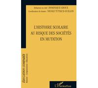 L'histoire scolaire au risque des sociétés en mutation - Nicole Tutiaux-Guillon - L'harmattan - broché - Etude