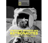 L'histoire secrète des astronautes - Au plus près des héros de l'espace