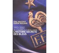 Eric Maitrot – L'histoire secrète des Bleus – 1993-2002, de la gloire à la désillusion