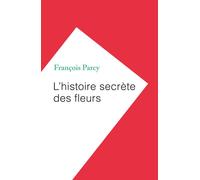 L'histoire secrète des fleurs - François Parcy - Humensciences - broché - Etude