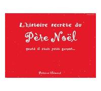 L'histoire secrète du Père Noël Perrine Clement (Auteur)