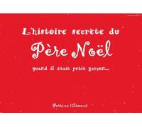 L'histoire Secrète Du Père Noël - Quand Il Était Petit Garçon