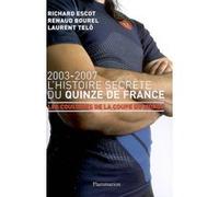 Bourel – L'Histoire secrète du Quinze de France – 2003-2007 – Broché – Flammarion