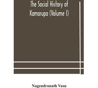 L'histoire sociale du Kamarupa (Volume I)