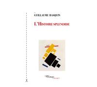 L'Histoire splendide - Guillaume Basquin - Tinbad - broché - Roman