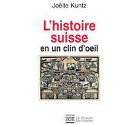 L'Histoire suisse en un clin d'œil - Joëlle Kuntz - Zoe - broché - Essai