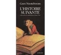 L'histoire suivante Cees Nooteboom (Auteur), Philippe Noble (Traduction)