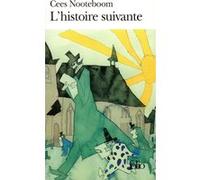 L'Histoire suivante Cees Nooteboom (Auteur), Philippe Noble (Traduction)