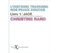L'histoire traverse nos peaux douces Jack - Christine Bard - Ixe - broché - Essai