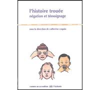 L'Histoire trouée, négation et témoignage