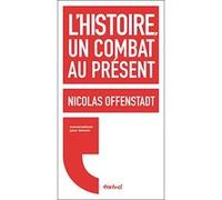 L'histoire, un combat au présent Nicolas Offenstadt (Auteur), Régis Meyran (Auteur)