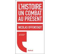 L'histoire, un combat au présent - Nicolas Offenstadt - Textuel - broché - Essai