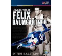 L'histoire Vraie De Felix Baumgartner - Extreme B.A.S.E. Jump
