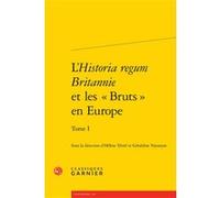 L'Historia regum Britannie et les « Bruts » en Europe Estelle Doudet (Direction), Richard Trachsler (Direction), Collectif (Auteur)