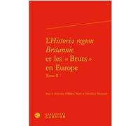 L'Historia regum Britannie et les « Bruts » en Europe Richard Trachsler (Direction), Estelle Doudet (Direction), Collectif (Auteur)