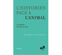 L'historien face à l'animal: L'exemple du Moyen Age