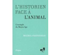 L'historien face à l'animal: L'exemple du Moyen Age