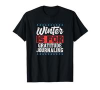 l'hiver, C'est pour Tenir Un Journal de Gratitude T-Shirt