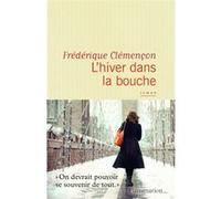 L'hiver dans la bouche - Frédérique Clémencon - Flammarion - broché - Roman