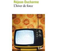 L'hiver de force Réjean Ducharme (Auteur)