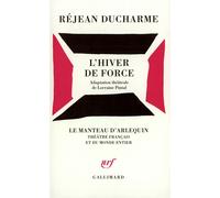 L'hiver de force - Réjean Ducharme - Gallimard - broché - Théâtre