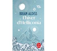 L'Hiver d'Helliconia (Cycle d'Helliconia, Tome 3) - Tome 3 - Brian Wilson Aldiss - Lgf - Livre